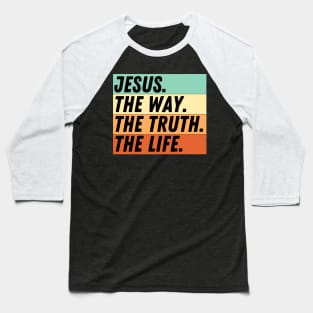 John 14:6 Bible Verse Jesus Is The Way The Truth And The Life Christian Quote Baseball T-Shirt